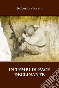 In tempi di pace declinante