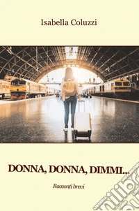 Donna, donna, dimmi...