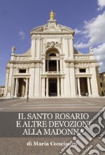 Il santo rosario e altre devozioni alla Madonna libro