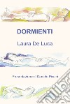 Dormienti libro di De Luca Laura