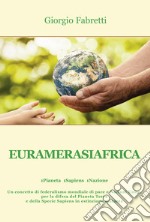 Euramerasiafrica. 1Pianeta 1Sapiens 1Nazione libro