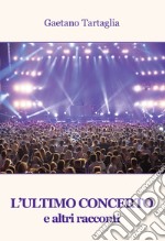 L'ultimo concerto e altri racconti libro