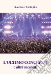 L'ultimo concerto e altri racconti libro di Tartaglia Gaetano