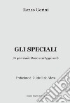 Gli speciali. 70 giorni alla Dozza e a Poggioreale libro di Gorini Renzo