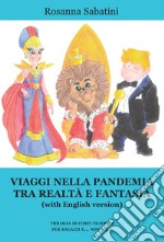 Viaggi nella pandemia tra realtà e fantasia (with English version). Trilogia di corti teatrali per ragazzi e... non solo libro