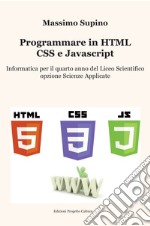 Programmare in HTML, CSS e JavaScript. Per il 4° anno delle Scuole superiori libro