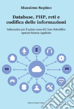 Database, PHP, reti e codifica delle informazioni. Per il 5° anno delle Scuole superiori libro