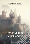 I cavalieri d'Irlanda libro