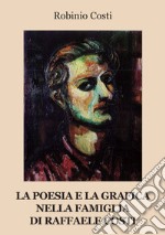 La poesia e la grafica nella famiglia di Raffaele Costi libro