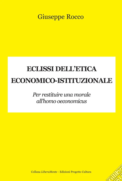 Eclissi dell'etica economico-istituzionale. Per restituire una morale all'homo oeconimicus