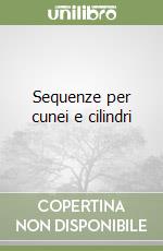 Sequenze per cunei e cilindri libro