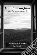 La vita è un film (in bianco e nero)