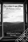 La vita è un film (in bianco e nero) libro di Trefoloni Bartolomeo Trefoloni Stefano