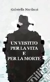 Un vestito per la vita e per la morte libro