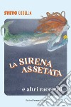 La sirena assetata e altri racconti libro