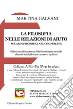 La filosofia nelle relazioni d'aiuto. Sguardi filosofici nel counseling. Riflessioni sull'importanza della filosofia quale modalità alternativa nell'affrontare un nuovo equilibrio