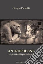 Antropocene. 77 quadri critici per un museo libro