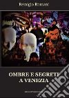 Ombre e segreti a Venezia libro