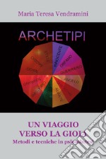 Un viaggio verso la gioia. Metodi e tecniche in psicosintesi libro