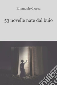 53 novelle nate dal buio libro