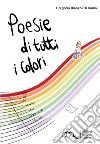 Poesie di tutti i colori libro