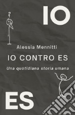 IO contro ES. Una quotidiana storia umana