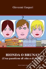 Bionda o bruna? Una questione di vita o di morte libro