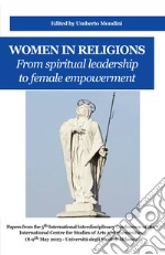 Women in religions. From spiritual leadership to female empowerment libro