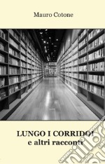 Lungo i corridoi e altri racconti libro