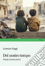 Del nostro tempo. Poesie (2019-2021) libro