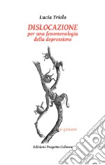 Dislocazione. Per una fenomenologia della depressione libro