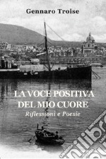 La voce positiva del mio cuore. Riflessioni e poesie libro