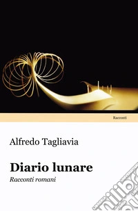 Diario lunare. Racconti romani libro