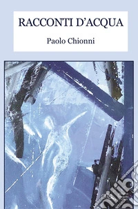 Racconti d'acqua libro