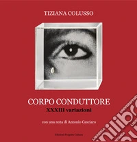 Corpo conduttore. XXXIII variazioni libro