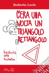 C'era una volta un triangolo rettangolo. La diversità come ricchezza libro