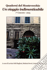 Un viaggio indimenticabile. Quaderni del Montevecchio. 7° Concorso 2025 libro