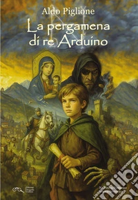 La pergamena di re Arduino libro