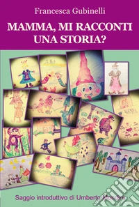 Mamma, mi racconti una storia? libro