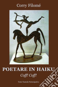 Poetare in haiku. Coff! Coff! libro