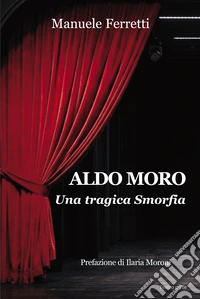 Aldo Moro. Una tragica smorfia libro