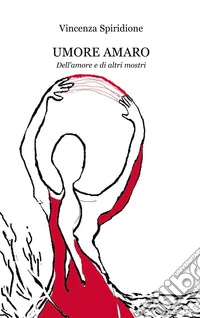 Umore amaro. Dell'amore e di altri mostri