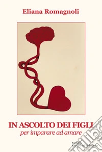 In ascolto dei figli. Per imparare ad amare libro