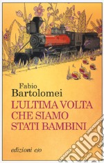 L'ultima volta che siamo stati bambini libro