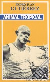 Animal tropical libro di Gutiérrez Pedro Juan