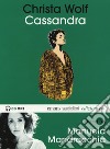 Cassandra letto da Manuela Mandracchia. Audiolibro. CD Audio formato MP3. Ediz. integrale  di Wolf Christa