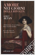 Amore nei giorni della rivolta. Quartetto ottomano. Vol. 2 libro