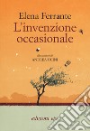 L'invenzione occasionale libro di Ferrante Elena