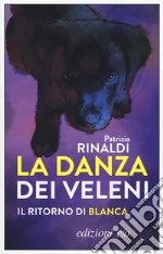 La danza dei veleni. Il ritorno di Blanca libro