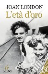 L'età d'oro libro di London Joan